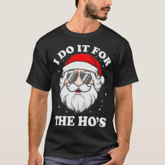 Camiseta I Do It For The Ho's Funny Inappropriate Christmas