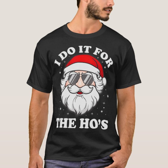 Camiseta I Do It For The Ho's Funny Inappropriate Christmas (Frente)