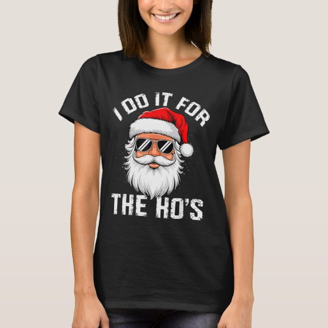 Camiseta I Do It For The Hos Funny Inappropriate Christmas  (Frente)