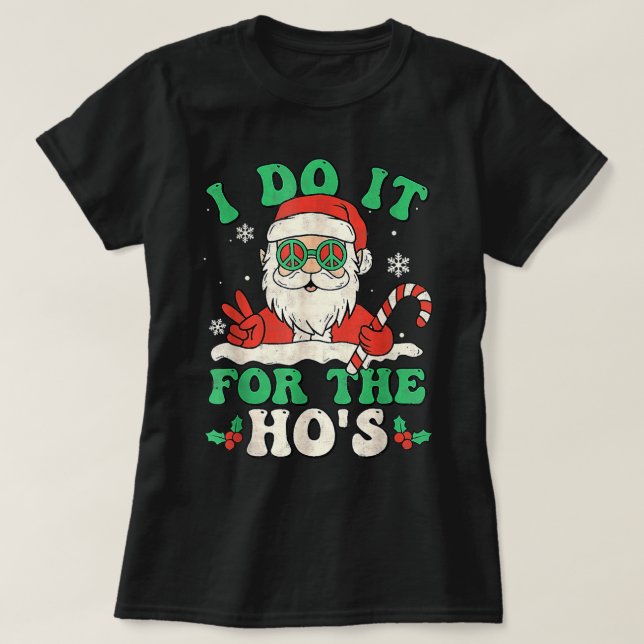 Camiseta I Do It For The Ho's Groovy Christmas Pajamas Sant (Frente do Design)