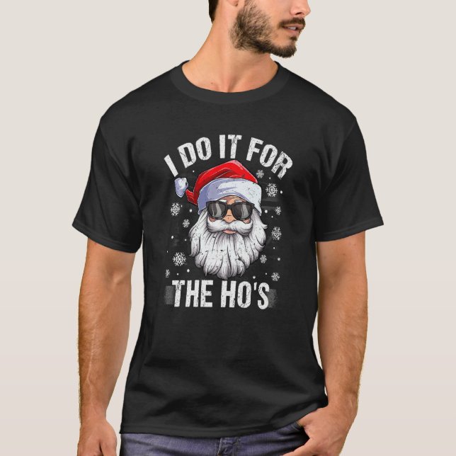 Camiseta I Do It For The Ho's  Inappropriate Christmas Men  (Frente)