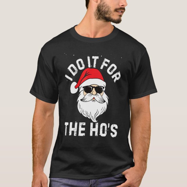 Camiseta I Do It For The Ho's  Inappropriate Christmas Men  (Frente)