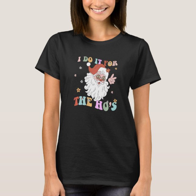 Camiseta I Do It For The Hos Retro Groovy Christmas Dirty S (Frente)