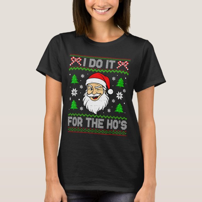 Camiseta I Do It For The Ho's Santa Funny Inappropriate Chr (Frente)