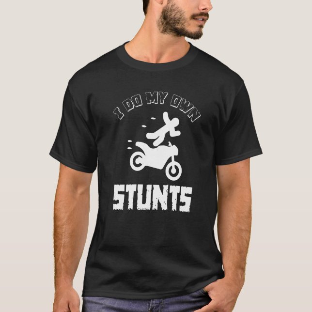 Camiseta I Do My Own Stunts  Accident Broken Injury  Motorb (Frente)