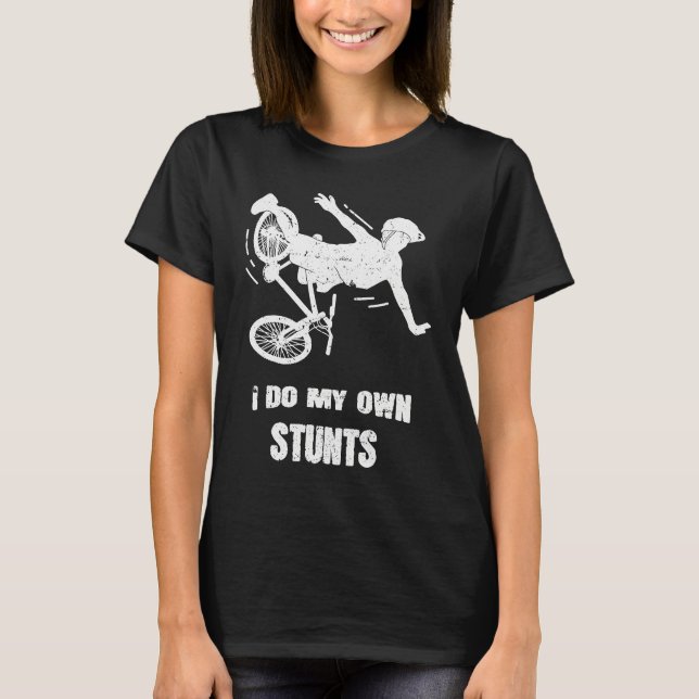 Camiseta I Do My Own Stunts Bike (Frente)