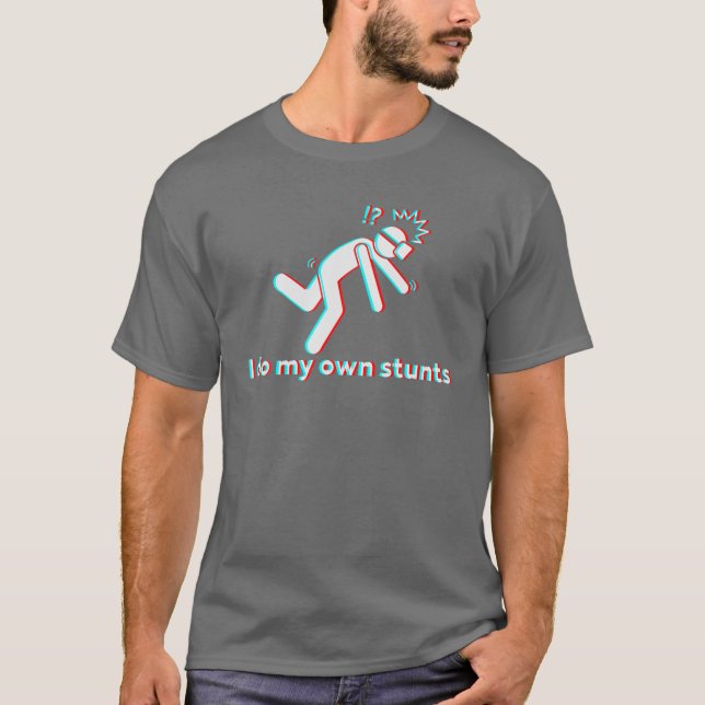 Camiseta I Do My Own Stunts For Virtual Reality Gamers (Frente)