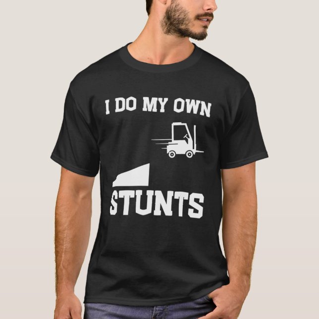 Camiseta I do my own stunts  forklift (Frente)