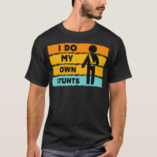 Camiseta I Do My Own Stunts Funny Man Injury Hand Get Well 