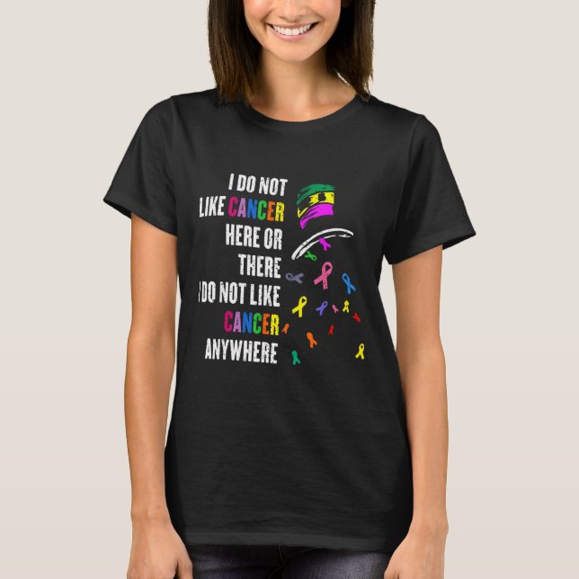 Camiseta I Do Not Like Cancer There Outfits Uni-adults Canc (Frente)