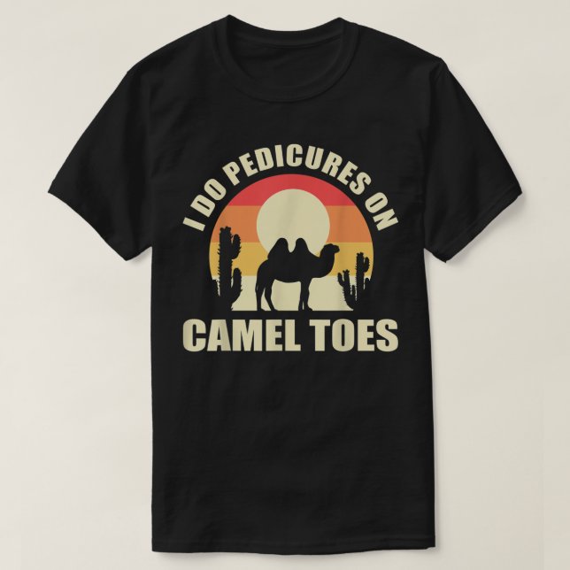 Camiseta I Do Pedicures On Camel Toes Manicures Funny (Frente do Design)