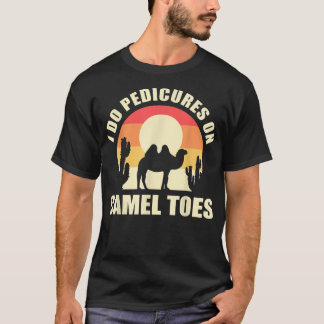 Camiseta I Do Pedicures On Camel Toes Manicures Funny