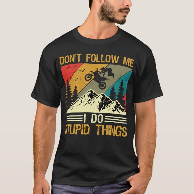 Camiseta I Do Stupid Things Dirt Bike Motocross Supermoto (Frente)