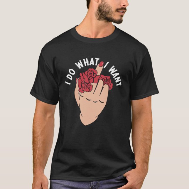 Camiseta I Do What I Want Middle Finger Flowers Women (Frente)
