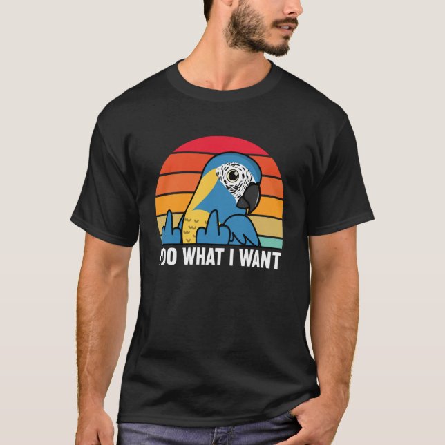 Camiseta I Do What I Want Parrot I Blue throated Macaw (Frente)
