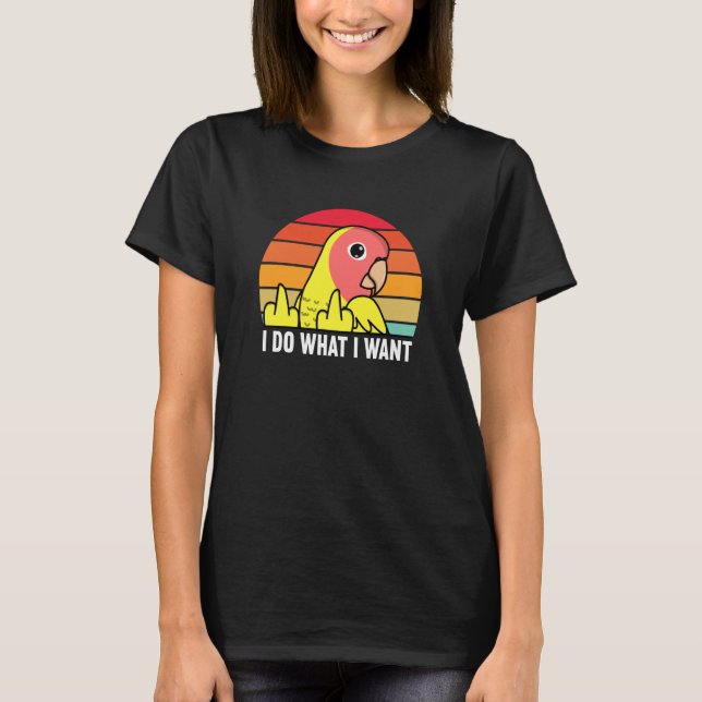 Camiseta I Do What I Want Parrot I Peach faced Yellow Lutin (Frente)