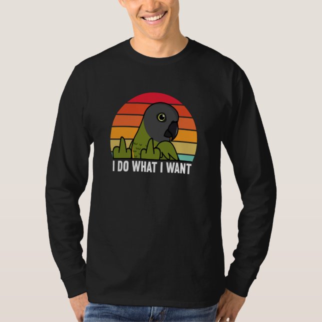 Camiseta I Do What I Want Parrot I Senegal Parrot (Frente)