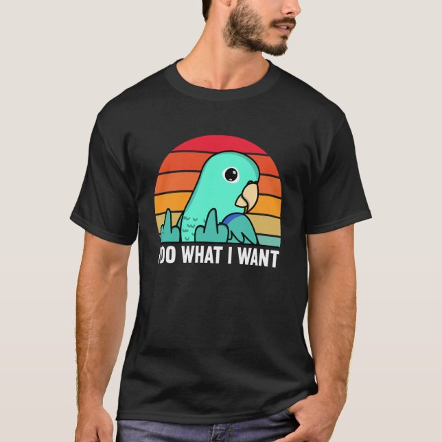Camiseta I Do What I Want Parrot I Turquoise Parrotlet (Frente)