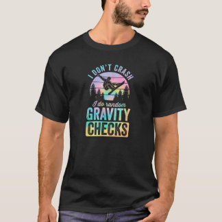 Camiseta I Don t Crash I Do Random Gravity Checks Snowboard