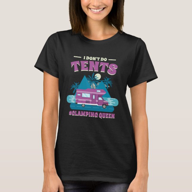 Camiseta I Don T Do Tents Glamping Queen Glamping   1 (Frente)