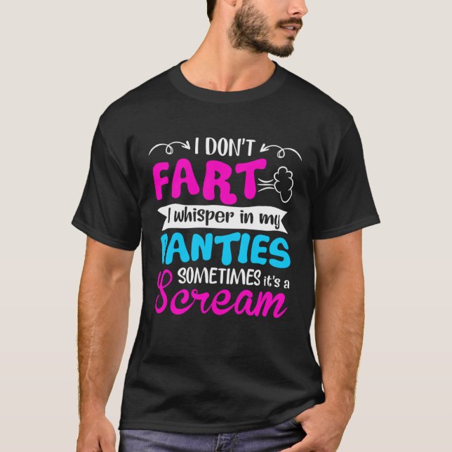 Camiseta I Don t Fart I Whisper In My Panties Sometimes It  (Frente)
