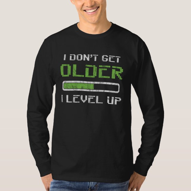 Camiseta I Don t Get Older I Level Up Distressed Gamer (Frente)