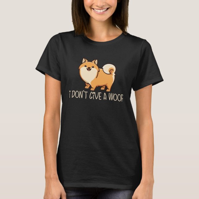 Camiseta I Don t Give A Woof  Dog  Dog Mom Dad Pomeranian (Frente)