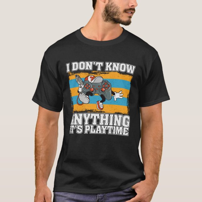 Camiseta I Don t Know Anything It s Playtime  Video Gamer   (Frente)