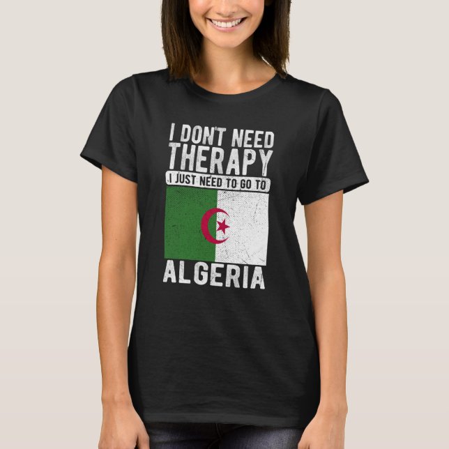 Camiseta I don´t need Therapy I just need to go to Algeria (Frente)