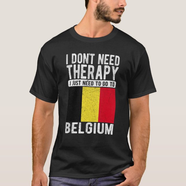 Camiseta I don´t need Therapy I just need to go to Belgium (Frente)
