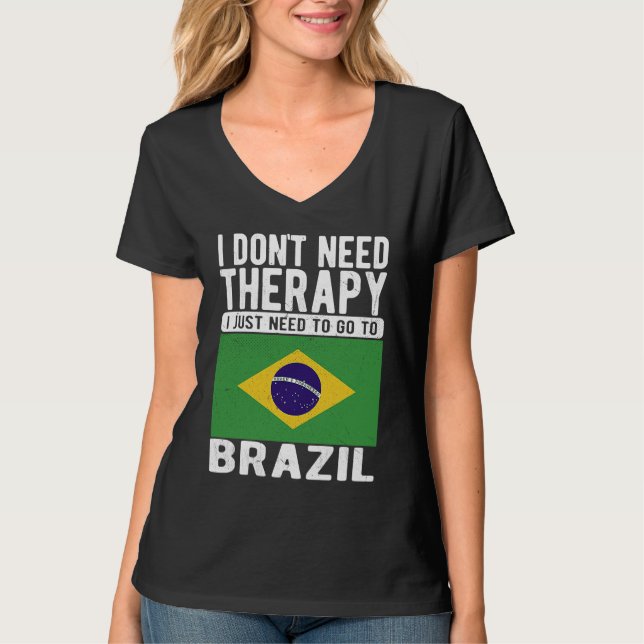 Camiseta I don´t need Therapy I just need to go to Brazil (Frente)