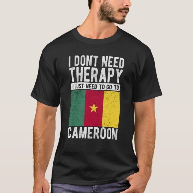 Camiseta I don´t need Therapy I just need to go to Cameroon (Frente)