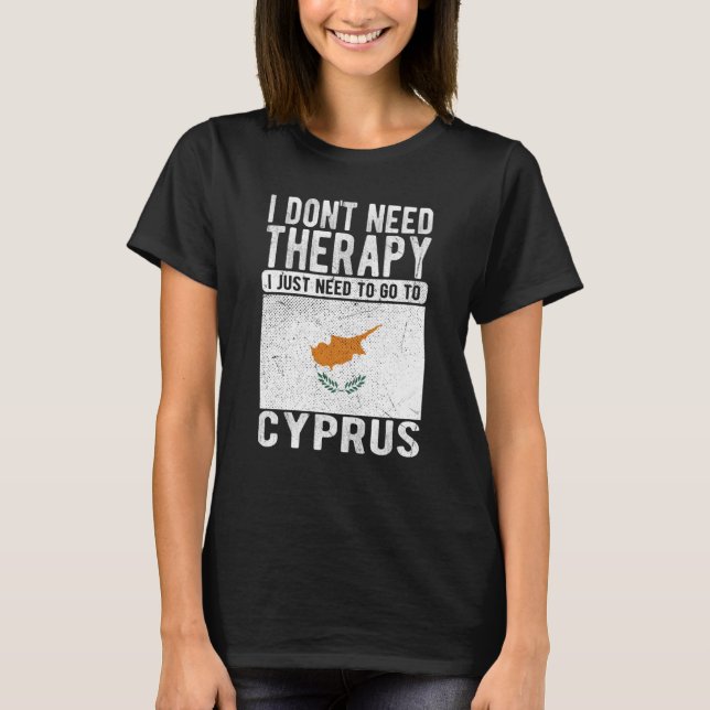 Camiseta I don´t need Therapy I just need to go to Cyprus (Frente)