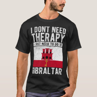 Camiseta I don´t need Therapy I just need to go to Gibralta