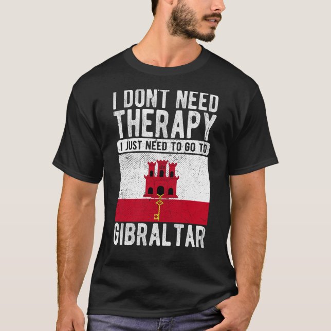 Camiseta I don´t need Therapy I just need to go to Gibralta (Frente)