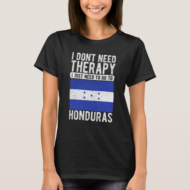 Camiseta I don´t need Therapy I just need to go to Honduras (Frente)