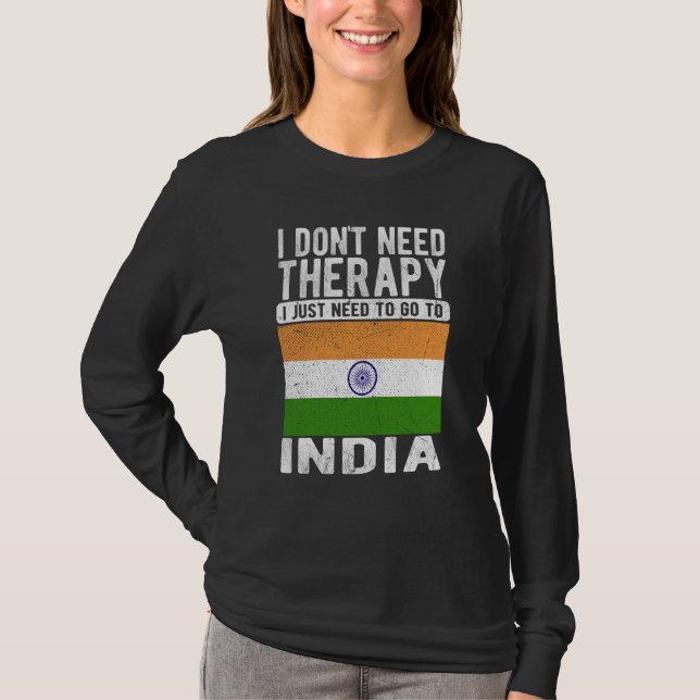 Camiseta I don´t need Therapy I just need to go to India (Frente)