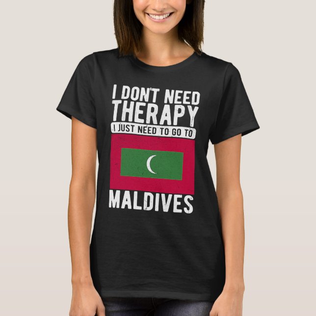 Camiseta I don´t need Therapy I just need to go to Maldives (Frente)