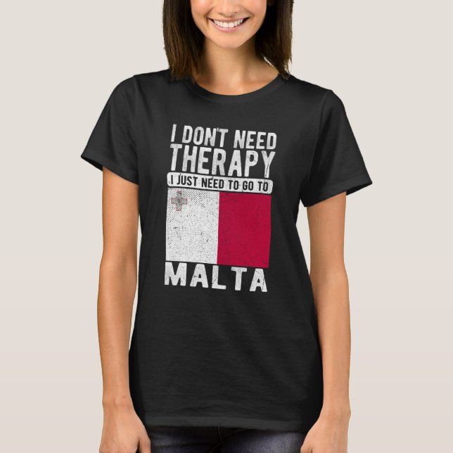 Camiseta I don´t need Therapy I just need to go to Malta (Frente)