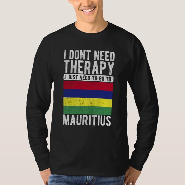 Camiseta I don´t need Therapy I just need to go to Mauritiu (Frente)