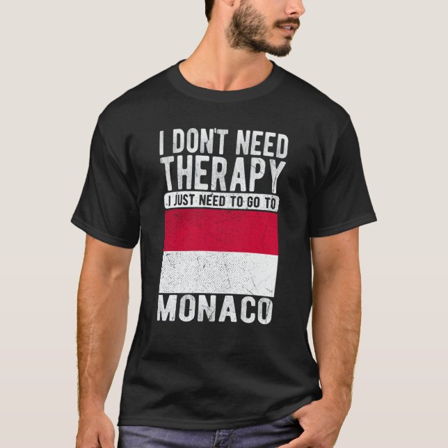 Camiseta I don´t need Therapy I just need to go to Monaco (Frente)