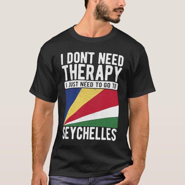 Camiseta I don´t need Therapy I just need to go to Seychell (Frente)
