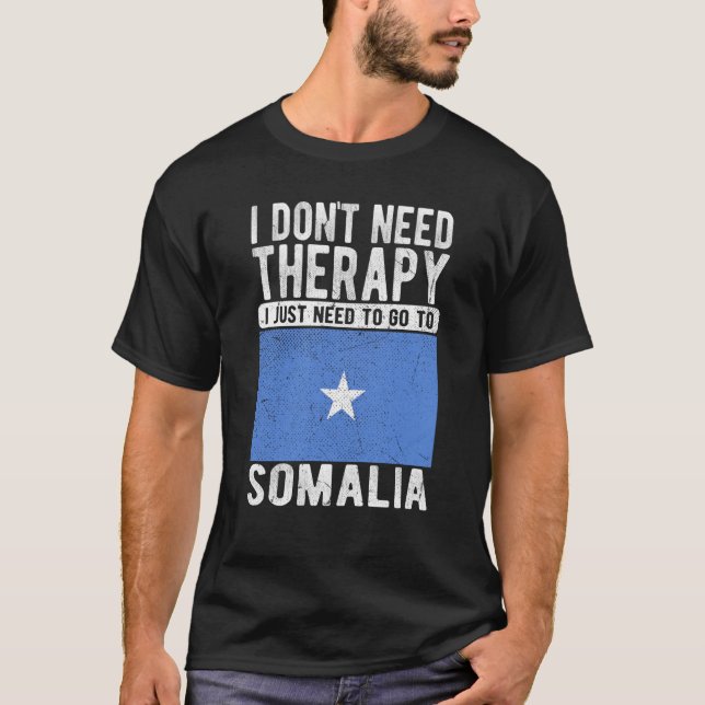 Camiseta I don´t need Therapy I just need to go to Somalia (Frente)