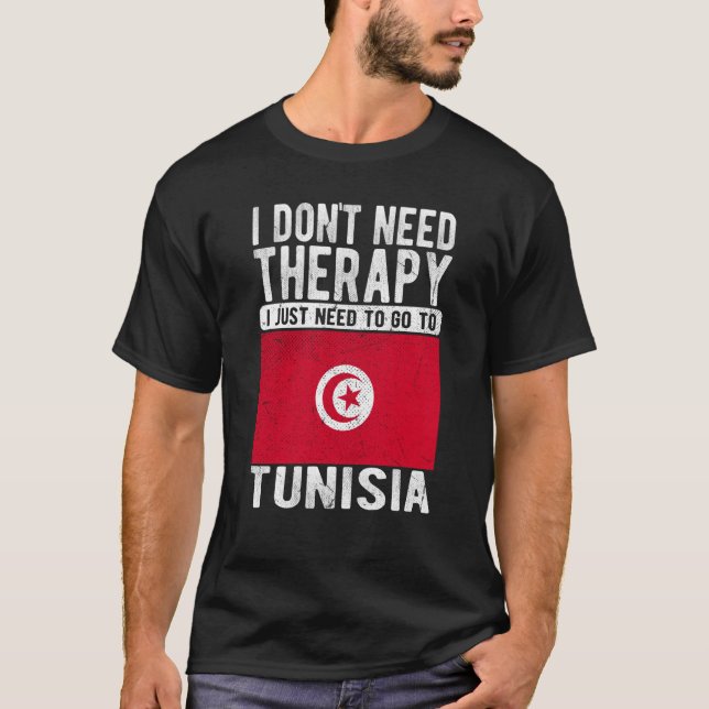 Camiseta I don´t need Therapy I just need to go to Tunisia (Frente)