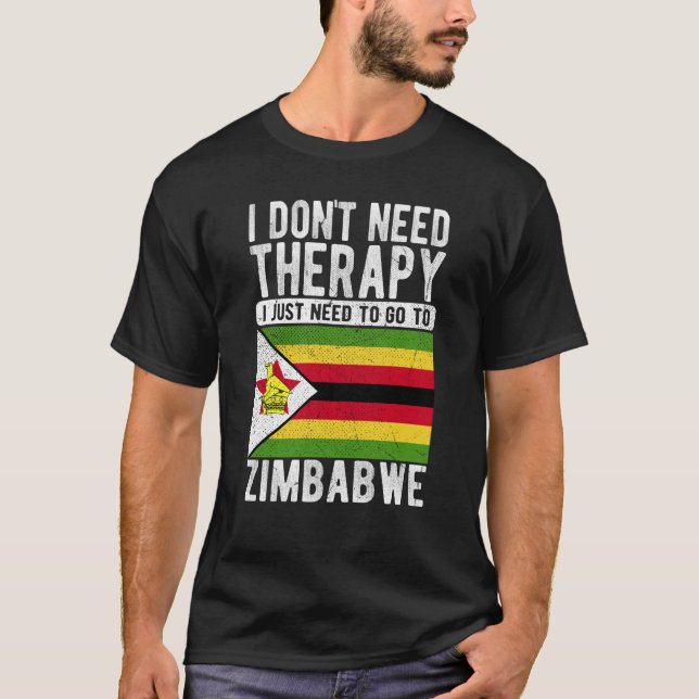 Camiseta I don´t need Therapy I just need to go to Zimbabwe (Frente)