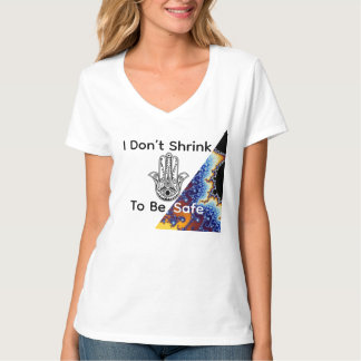 Camiseta I Don’t Shrink To Be Safe