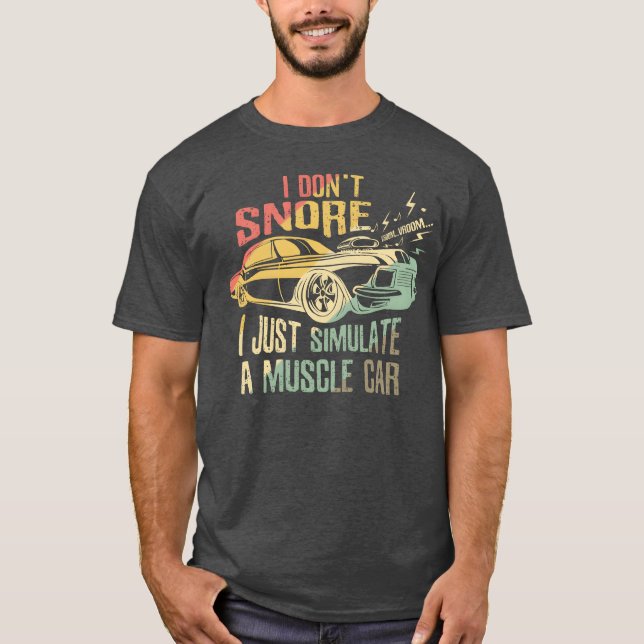 Camiseta I don t snore I just simulate a muscle car lover f (Frente)