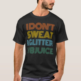 Camiseta I Don´t Sweat I Glitter V8 Juice Funny Car