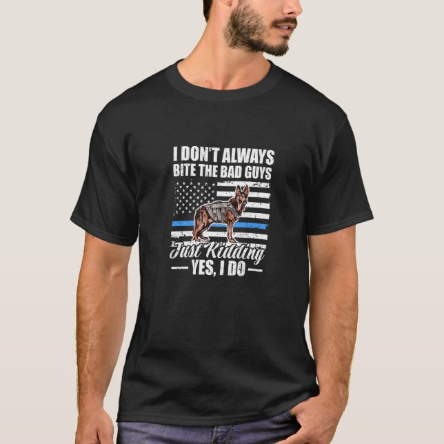 Camiseta I Don't Always Bite Bad Guys Just Kidding Yes I Do (Frente)