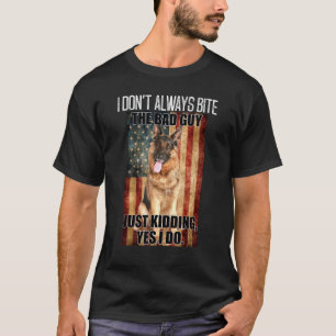 Camiseta I Dont Always Bite The Bad Guy German Shepherd